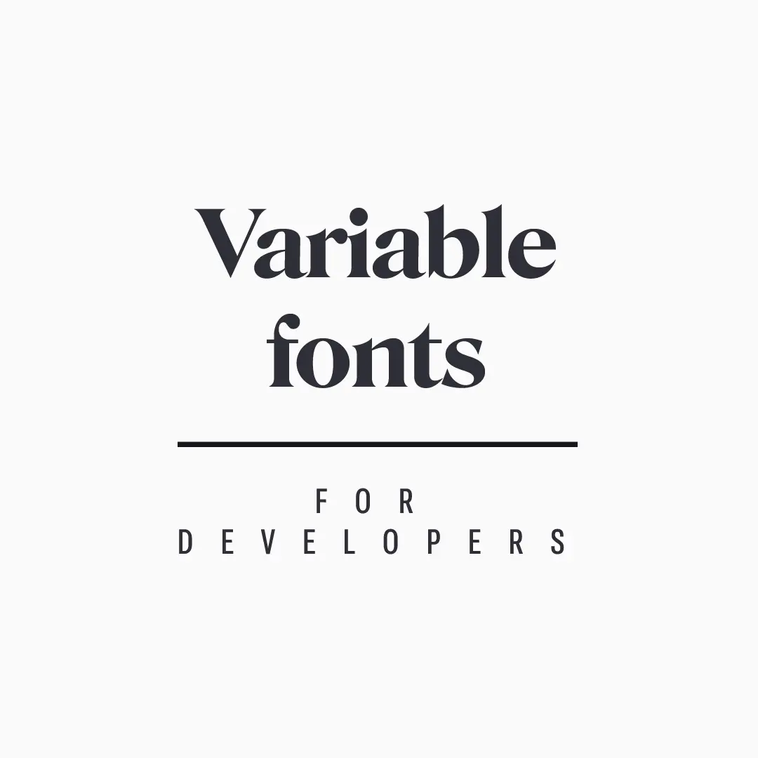Black text on light grey background:Variable fonts for developers